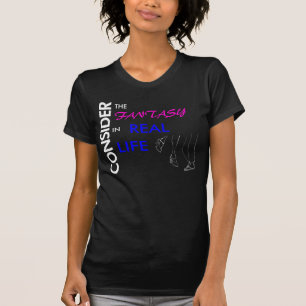 Betrachten Sie die Fantasie im wirklichen Leben T-Shirt