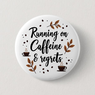 Betreiben auf Koffein und bereuen ästhetisches Zit Button