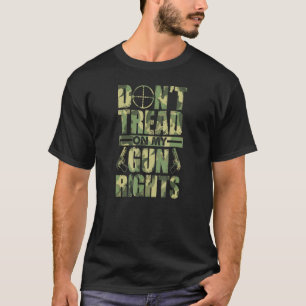 Betreiben Sie sich nicht auf meine Gun Rights Pro  T-Shirt