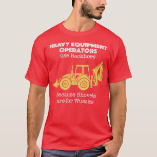 Betreiber schwerer Geräte für Backhofs T-Shirt