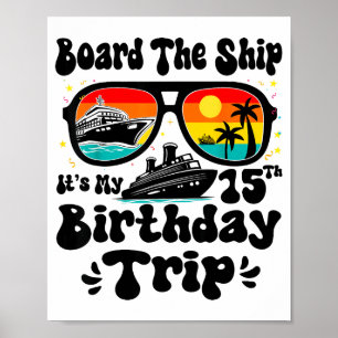 Betreten Sie das Schiff, mein 15. Geburtstag, 15 J Poster