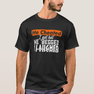 Betrogene Geschiedene Frau Mann Single Heiß  Betrü T-Shirt