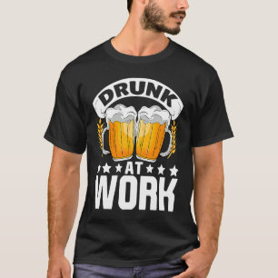 Betrunken bei der Arbeit Bier Quotes Kostümbier T-Shirt