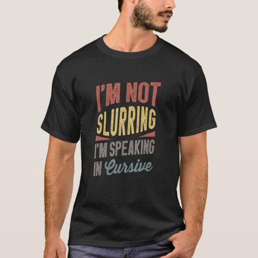 Betrunken bin ich nicht damit zufrieden, dass ich  T-Shirt (Vorderseite)
