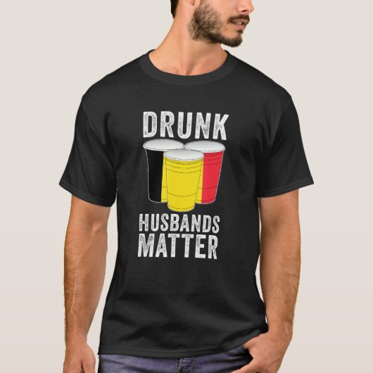 Betrunken Husbands Matter Belgien Flaggen Drinki T-Shirt (Vorderseite)