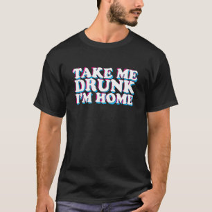Betrunken, ich bin Zuhause Beer Drinking Party T-Shirt