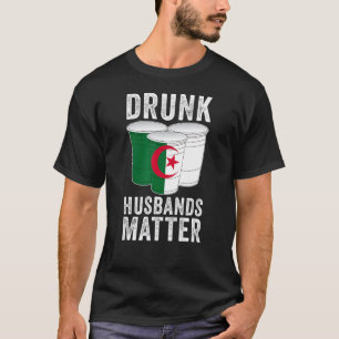 Betrunkene Ehemänner Matter Algerien Flaggengeträn T-Shirt