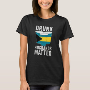 Betrunkene Ehemänner sind wichtig Bahamas Bahamais T-Shirt