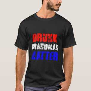 Betrunkene Grandmas Matter 4. Juli Frauengeschenk T-Shirt