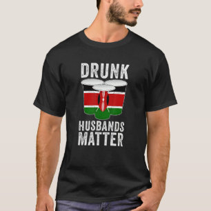 Betrunkene Husbands Matter Kenya kenianische Flagg T-Shirt