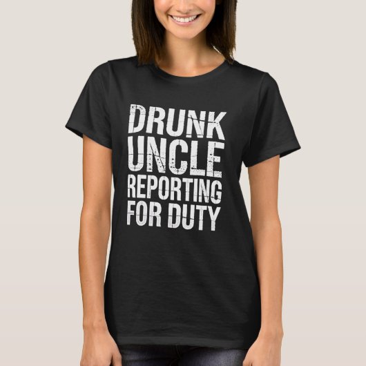 Betrunkene Onkel Reporting for Duty Funny Party Dr T-Shirt (Vorderseite)