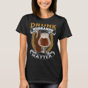 Betrunkenes Husband Matter Beer für Mann und Ehefr T-Shirt