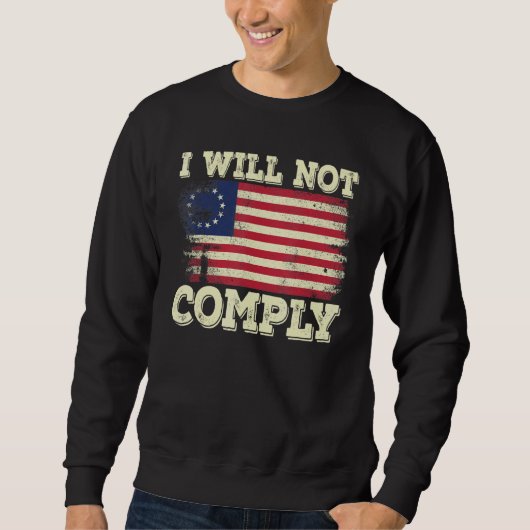 Betsy Ross Medical Freedom No mandates I will not Sweatshirt (Vorderseite)