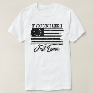 Betsy Ross, wenn es dir nicht gefällt, Verlass ein T-Shirt