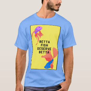 Betta-Fische verdienen bessere T-Shirt