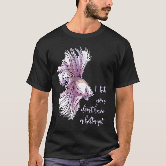 Betta Fish Female Pun Entertainment Betta Girl Bet T-Shirt (Vorderseite)