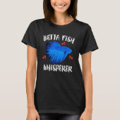 Betta Fish Whisperer Pet Owner T-Shirt (Vorderseite)