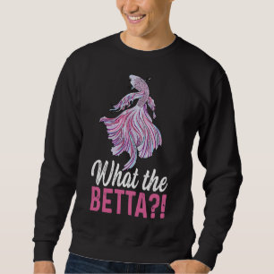 Betta für einen Betta-Fisch-Experten Sweatshirt