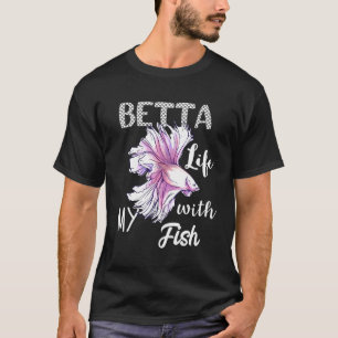 Betta Life mit meinem Fisch Freshwater Siam Kampf T-Shirt