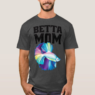 Betta Mama Betta Splenders 4 T-Shirt