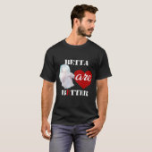 Betta sind Better Shirt (Vorne ganz)