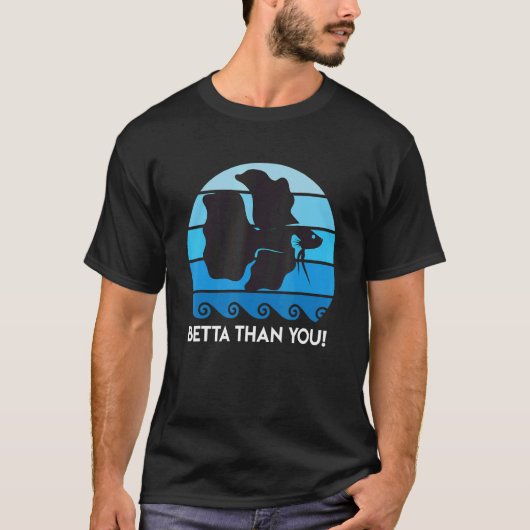Betta Than You Aquarium T-Shirt (Vorderseite)