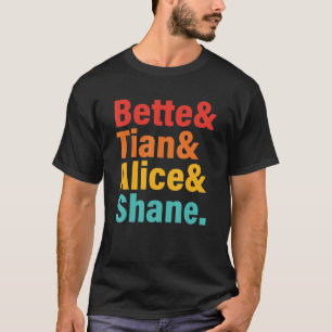 Bette & Tian& Alice & Shane Apparel T-Shirt
