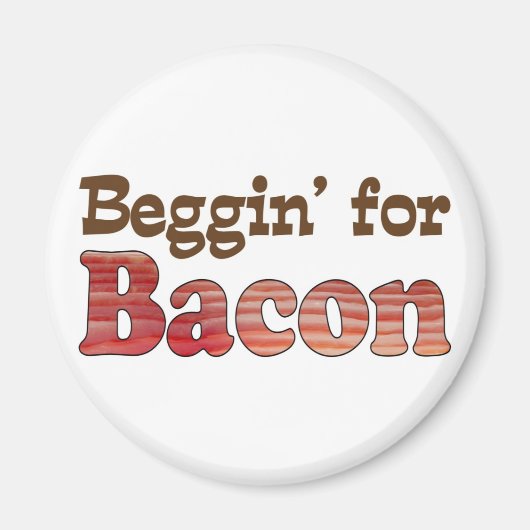 Bettelei um Bacon Magnet (Vorne)