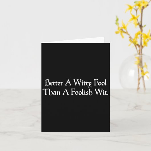 Better a Witty Fool Funny Shakespeare Zitat Twelft Karte (Gelbe Blume)