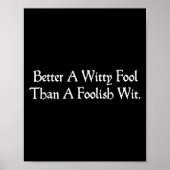 Better a Witty Fool Funny Shakespeare Zitat Twelft Poster (Vorne)