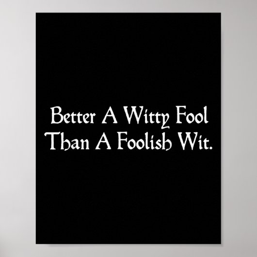 Better a Witty Fool Funny Shakespeare Zitat Twelft Poster (Vorne)