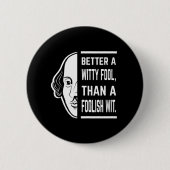 Better a Witty Fool Shakespeare Thespiate Button (Vorderseite)