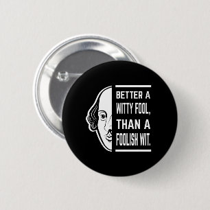 Better a Witty Fool Shakespeare Thespiate Button