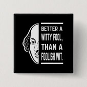 Better a Witty Fool Shakespeare Thespiate Button (Vorderseite)
