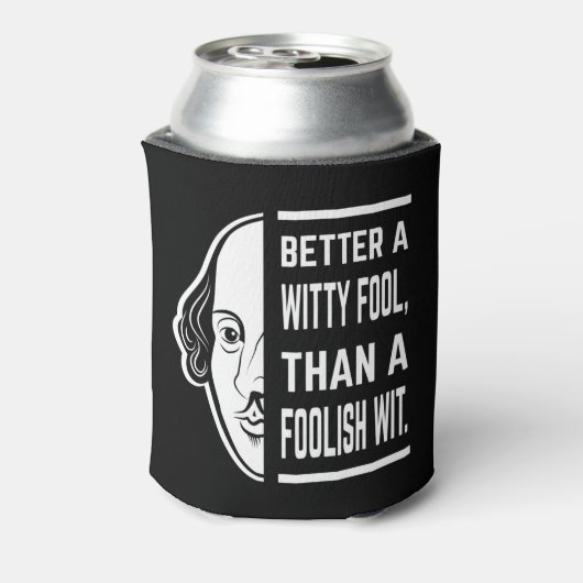 Better a Witty Fool Shakespeare Thespiate Dosenkühler (Kanne Rückseite)