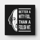 Better a Witty Fool Shakespeare Thespiate Fotoplatte (Vorderseite)