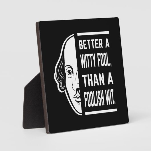 Better a Witty Fool Shakespeare Thespiate Fotoplatte (Vorderseite)