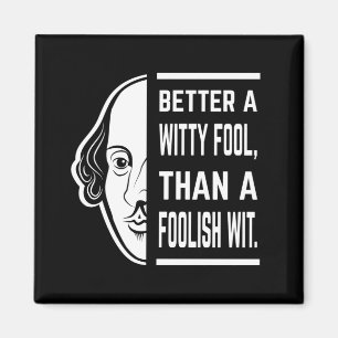 Better a Witty Fool Shakespeare Thespiate Magnet