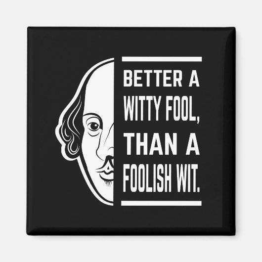 Better a Witty Fool Shakespeare Thespiate Magnet (Vorne)