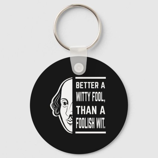 Better a Witty Fool Shakespeare Thespiate Schlüsselanhänger (Vorderseite)
