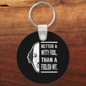 Better a Witty Fool Shakespeare Thespiate Schlüsselanhänger (Vorderseite)