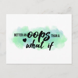 "Better an Oops" Zitat-Postkarte Postkarte