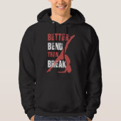 Better Bend Than Break For Contortionists Hoodie (Vorderseite)