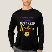 Better Days Ahead, Just Keep Smiling Tri-Blend Shirt (Vorderseite)