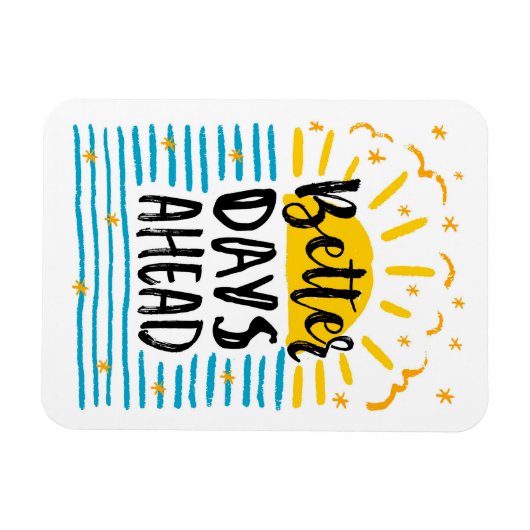 Better Days Ahead Magnet (Horizontal)