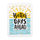Better Days Ahead Magnet (Vertikal)