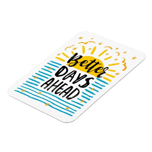 Better Days Ahead Magnet (Linke Seite)