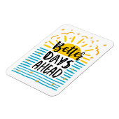 Better Days Ahead Magnet (Linke Seite)