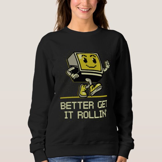 Better Get it Rollin Gamer Humor Gaming Video Gam Sweatshirt (Vorderseite)