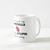 "Better Grab My Dumbrella" Funny Coffee Tasse (VorderseiteRechts)